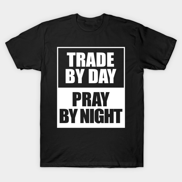 Trade by day pray by night stocks investor trading T-Shirt by RIWA